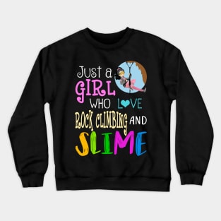 Just A Girl Who Loves Rock Climbing And Slime Crewneck Sweatshirt
